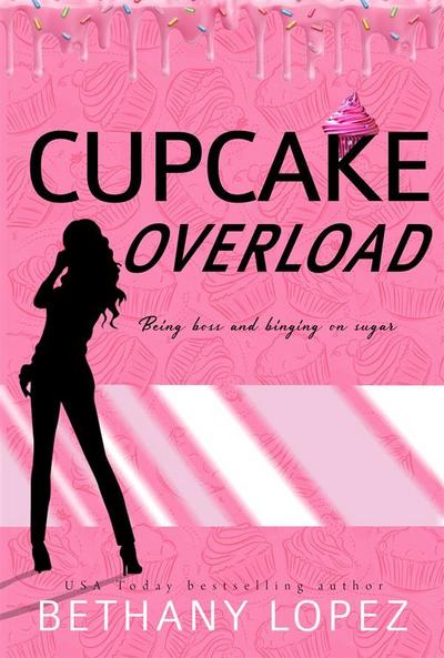 Cupcake Overload ~ Bethany Lopez