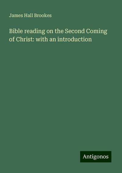 Bible reading on the Second Coming of Christ: with an introduction