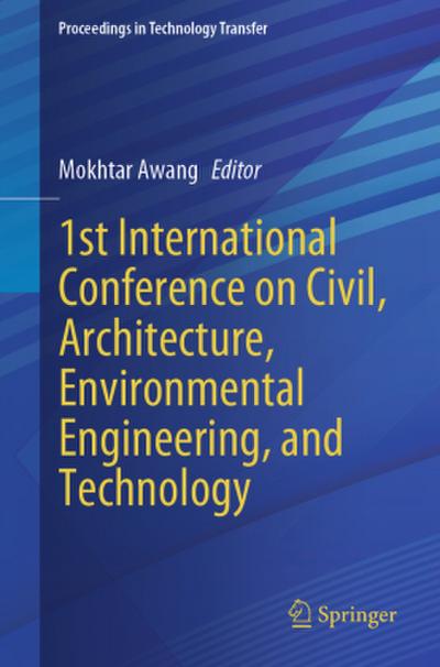 1st International Conference on Civil, Architecture, Environmental Engineering, and Technology