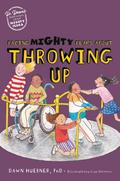 Facing Mighty Fears About Throwing Up
