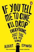 If You Tell Me to Come, I’ll Drop Everything, Just Tell Me to Come