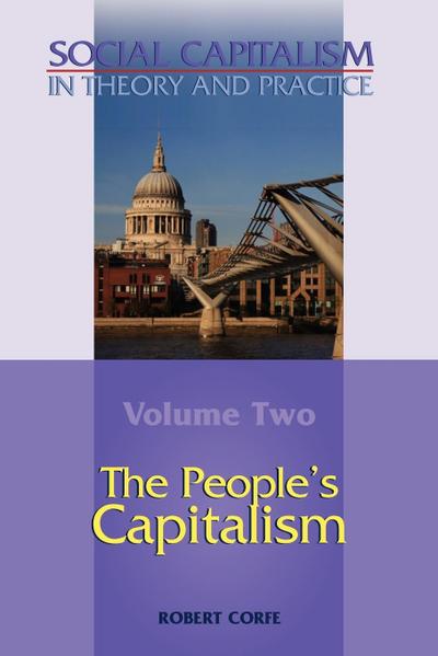 The People’s Capitalism-- Volume 2 of Social Capitalism in Theory and Practice