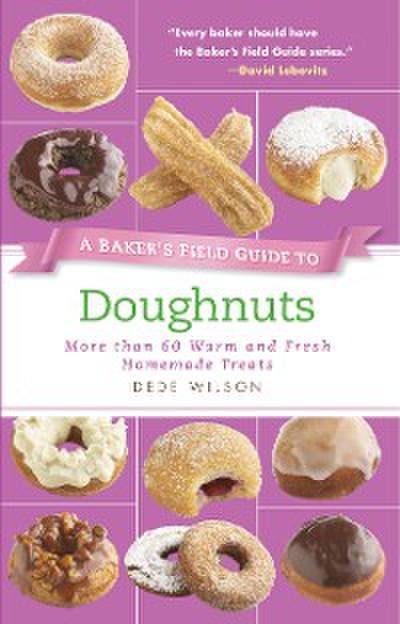 A Baker’s Field Guide to Doughnuts