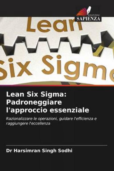 Lean Six Sigma: Padroneggiare l’approccio essenziale