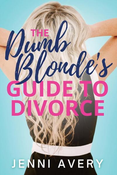 The Dumb Blonde’s Guide to Divorce