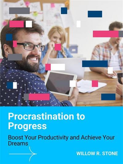 Procrastination to Progress