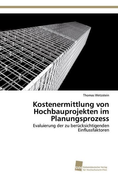 Kostenermittlung von Hochbauprojekten im Planungsprozess