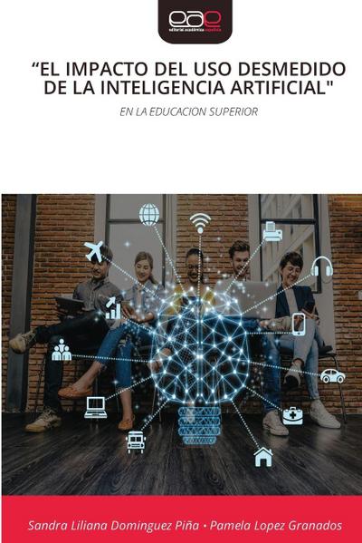 "EL IMPACTO DEL USO DESMEDIDO DE LA INTELIGENCIA ARTIFICIAL"