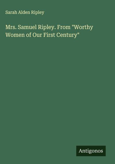 Mrs. Samuel Ripley. From "Worthy Women of Our First Century"