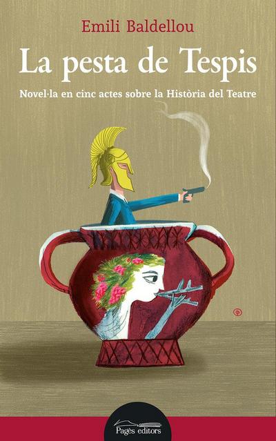 La pesta de Tespis : Novel·la en cinc actes sobre la Història del Teatre