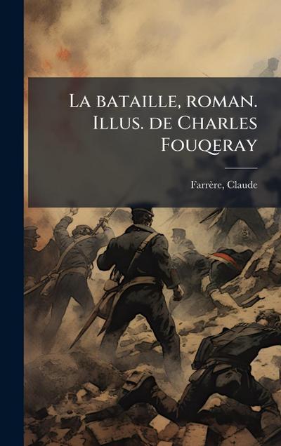 La bataille, roman. Illus. de Charles Fouqeray