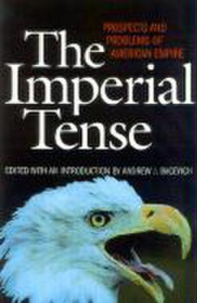 Bacevich, A: Imperial Tense