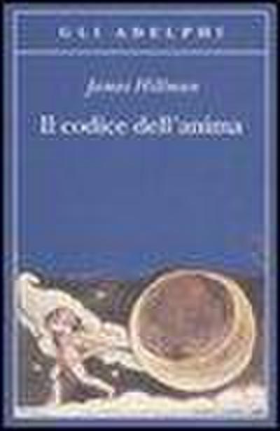 Il codice dell’anima. Carattere, vocazione, destino