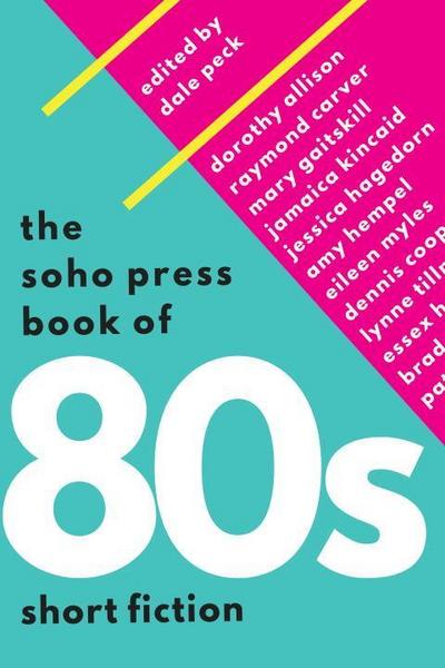 The Soho Press Book of ’80s Short Fiction