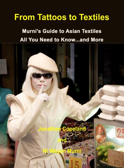From Tattoos to Textiles, Murni’s Guide to Asian Textiles, All You Need to Know...And More