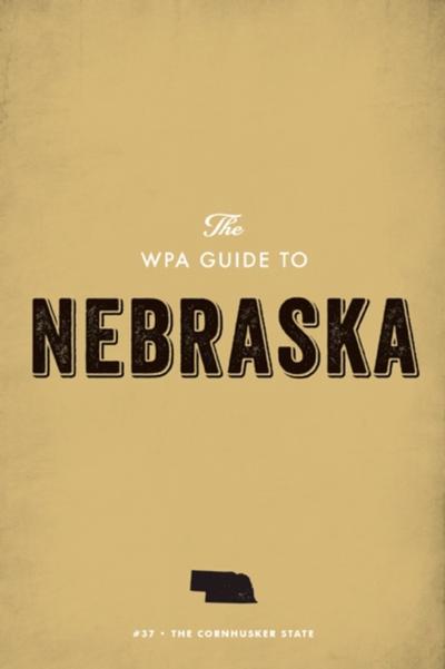 The WPA Guide to Nebraska
