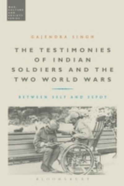 Testimonies of Indian Soldiers and the Two World Wars