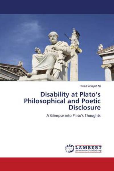 Disability at Plato’s Philosophical and Poetic Disclosure