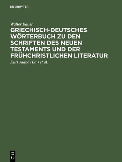 Griechisch-deutsches Wörterbuch zu den Schriften des Neuen Testaments und der frühchristlichen Literatur