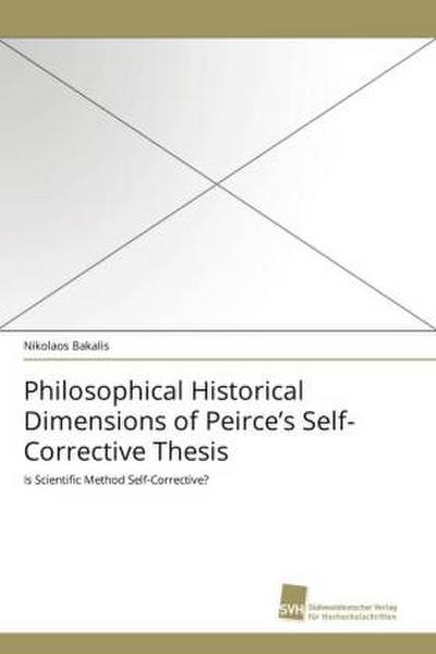 Philosophical Historical Dimensions of Peirce’s Self-Corrective Thesis