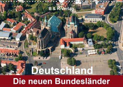 Deutschland - Die neuen Bundesländer (Wandkalender 2021 DIN A3 quer)