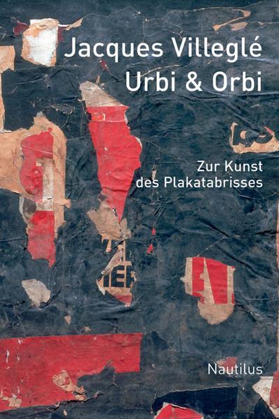 Urbi & Orbi. Zur Kunst des Plakatabrisses