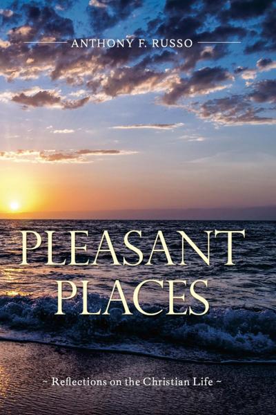 Pleasant Places: Reflections on the Christian Life