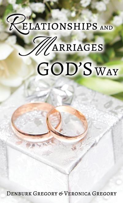 Relationships and Marriages God’s Way