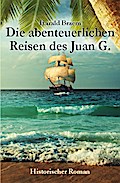Die abenteuerlichen Reisen des Juan G.