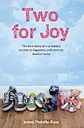 Two For Joy - The true story of one family’s journey to happiness with severely disabled twins