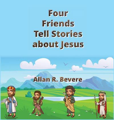 Four Friends Tell Stories about Jesus