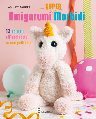 Amigurumi super morbidi. 12 animali all’uncinetto in eco pelliccia