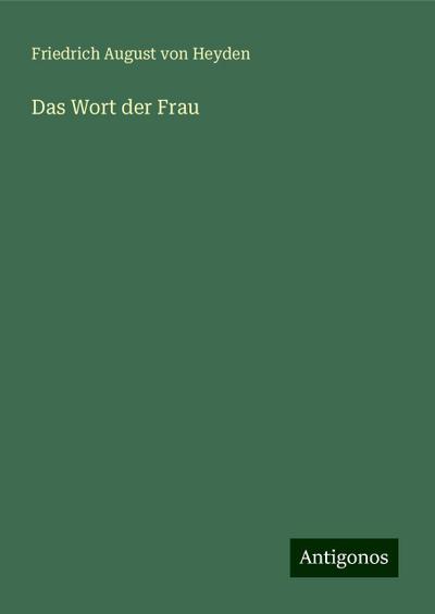 Heyden, F: Wort der Frau