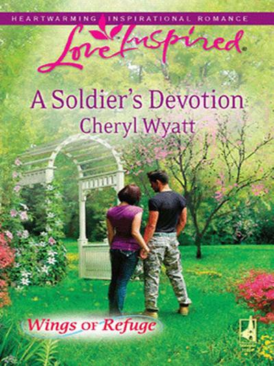 A Soldier’s Devotion (Mills & Boon Love Inspired) (Wings of Refuge, Book 6)
