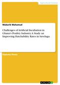 Challenges of Artificial Incubation in Ghana’s Poultry Industry. A Study on Improving Hatchability Rates in Savelugu