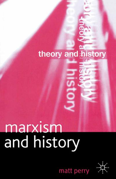 Marxism and History (Theory and History)