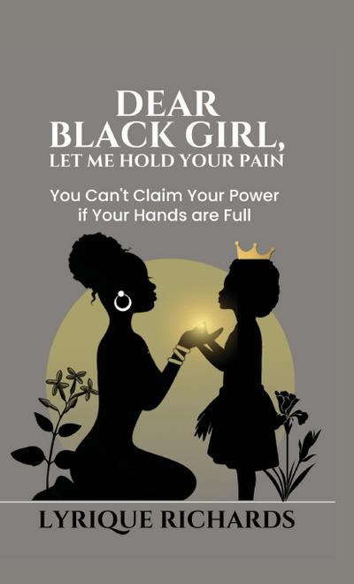 Dear Black Girl, Let Me Hold Your Pain