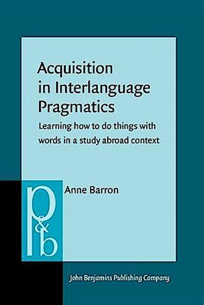 Acquisition in Interlanguage Pragmatics