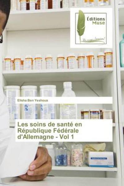 Les soins de santé en République Fédérale d’Allemagne - Vol 1