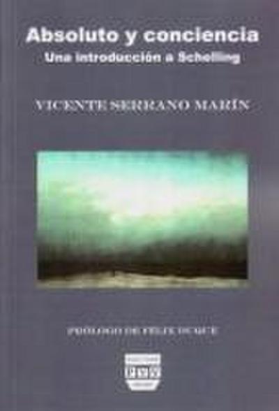 Absoluto y conciencia : una introducción a Schelling