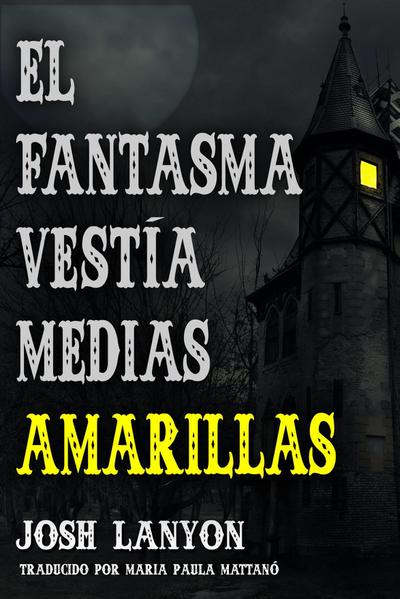 El fantasma vestia medias amarillas