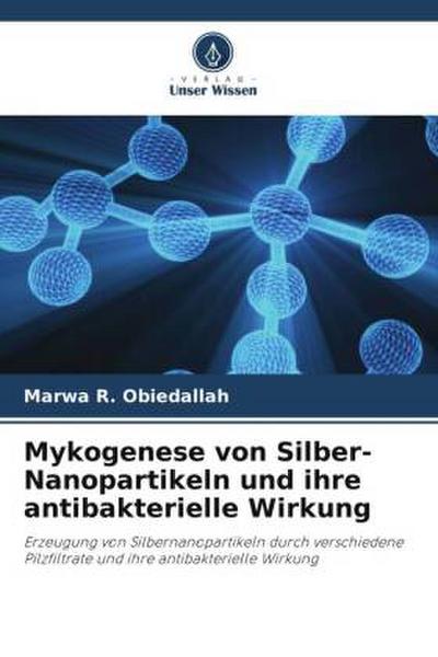 Mykogenese von Silber-Nanopartikeln und ihre antibakterielle Wirkung