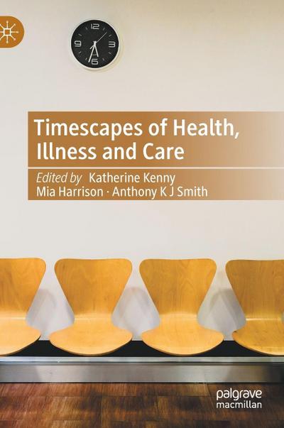 Timescapes of Health, Illness and Care