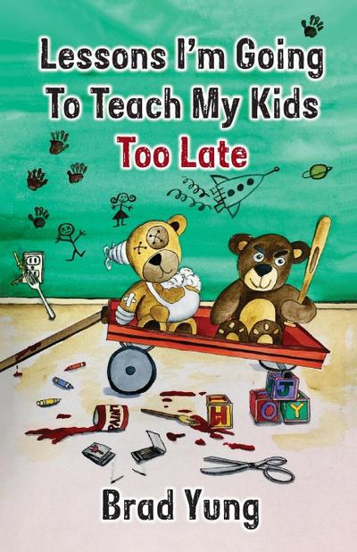 Lessons I’m Going To Teach My Kids Too Late