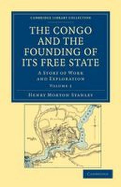 The Congo and the Founding of Its Free State - Volume 2