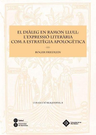El diàleg en Ramon Llull : l’expressió literària com a estratègia apologètica