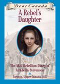 Dear Canada: A Rebel’s Daughter