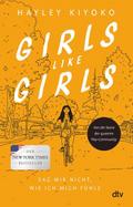 Girls like girls – Sag mir nicht, wie ich mich fühle: Eine gefühlvolle Liebesgeschichte von einer Pop-Ikone der LGBTQ+-Community