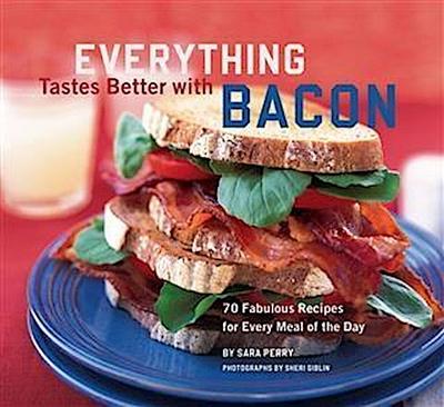Everything Tastes Better with Bacon