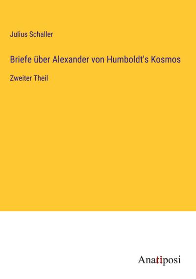 Briefe über Alexander von Humboldt’s Kosmos